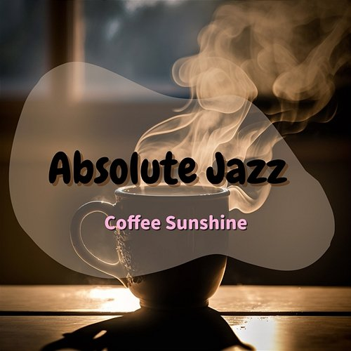 Coffee Sunshine Absolute Jazz