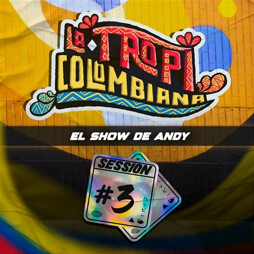 Colombia Session #3 El Show De Andy, La Tropicolombiana