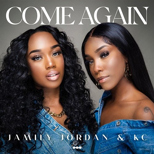 Come Again Jamily Jordan feat. KC