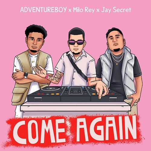 Come Again Adventureboy, Milo Rey & Jay Secret