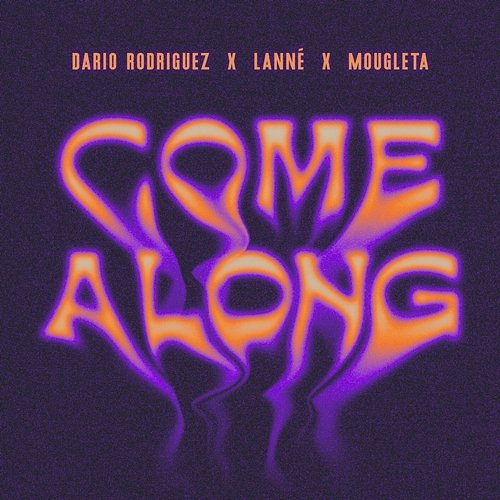 Come Along Mougleta, LANNÉ, Dario Rodriguez