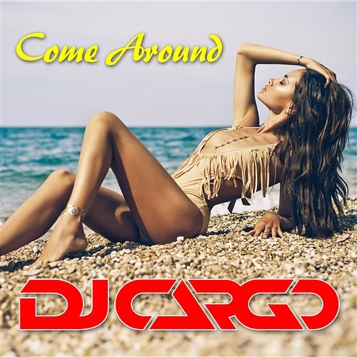 Come Around DJ Cargo