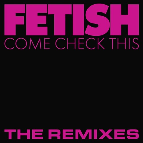 Come Check This Fetish