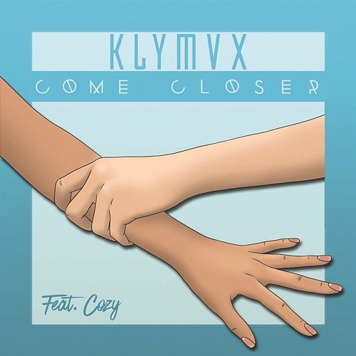 Come Closer KLYMVX feat. Cozy