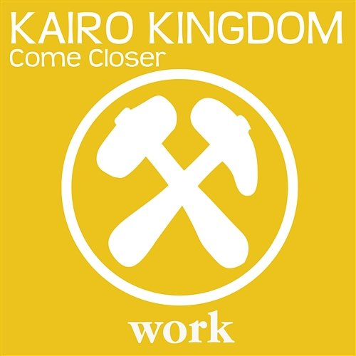 Come Closer Kairo Kingdom
