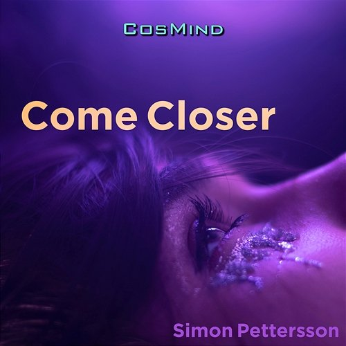 Come Closer Simon Pettersson, CosMind Music