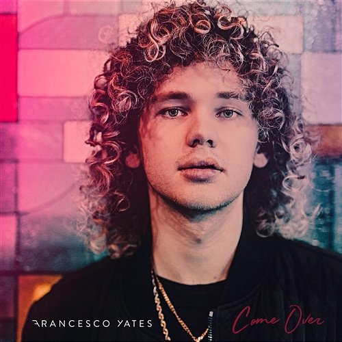 Come Over Francesco Yates