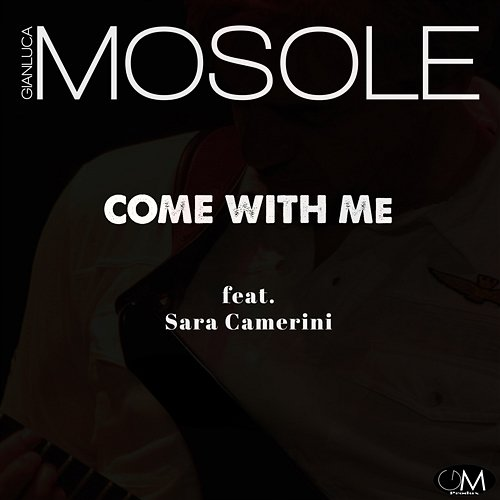 Come With Me Gianluca Mosole feat. Sara Camerini