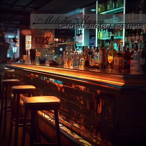Comfortable Jazz for a Nice Evening Melodic Mania