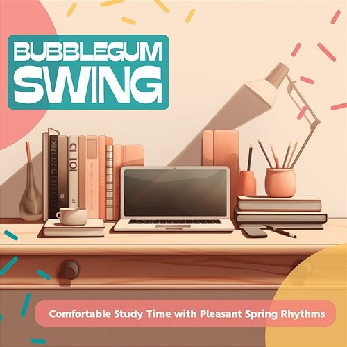 Comfortable Study Time with Pleasant Spring Rhythms Bubblegum Swing