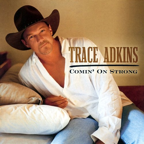 Comin' On Strong Trace Adkins
