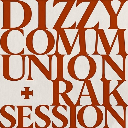 Communion + RAK Session Dizzy