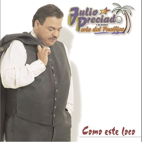 Como Este Loco Julio Preciado Y Su Banda Perla Del Pacífico