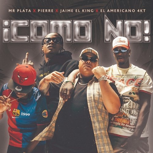 ¡Como No! Mr. Plata, Jaime el King, El Americano 4KT, Pierre