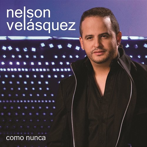 Como Nunca Nelson Velásquez