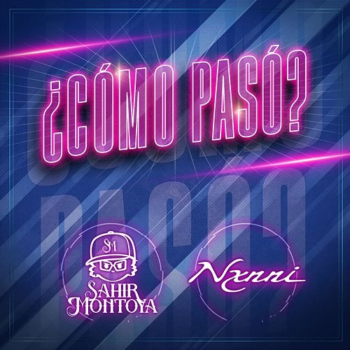 ¿Cómo Pasó? Sahir Montoya, NXNNI