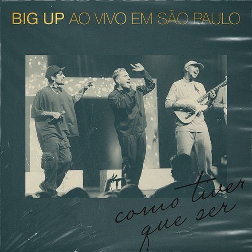 Como Tiver Que Ser Big Up