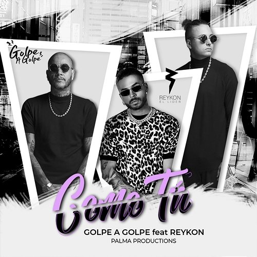 Como Tú Golpe a golpe & Reykon