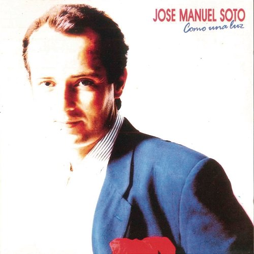 Como una Luz Jose Manuel Soto