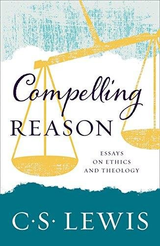 Compelling Reason Lewis C.S.