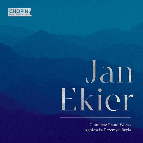 Complete Piano Works Jan Ekier, Chopin University Press, Agnieszka Przemyk-Bryła