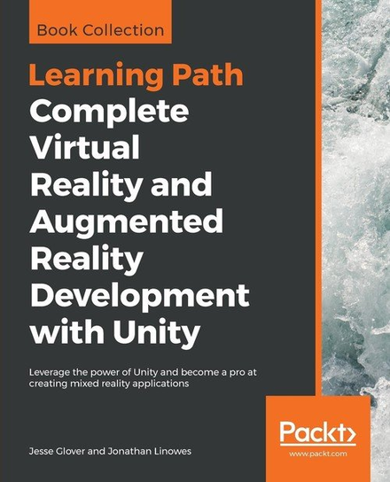 Complete Virtual Reality and Augmented Reality Development with Unity Jesse Glover