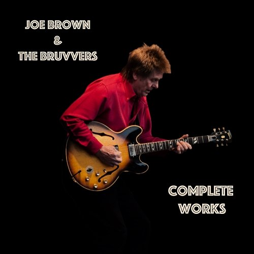 Complete Works Joe Brown & The Bruvvers