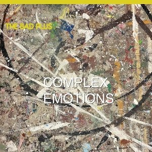 Complex Emotions The Bad Plus