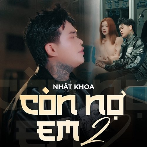 Còn Nợ Em 2 Nhật Khoa