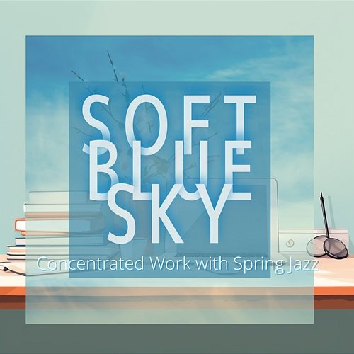Concentrated Work with Spring Jazz Soft Blue Sky