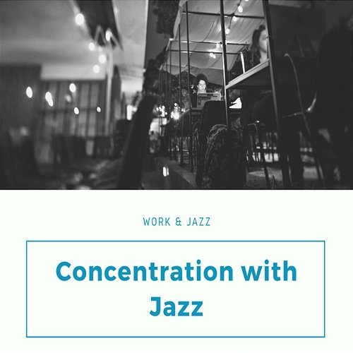 Concentration with Jazz Work & Jazz