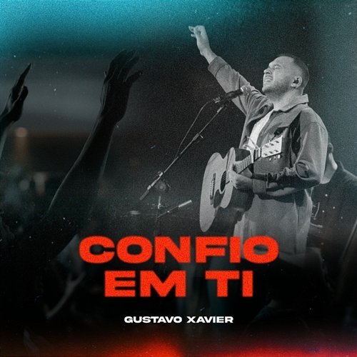 Confio em Ti Gustavo Xavier