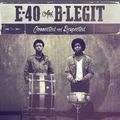 Connected and Respected B-Legit, E-40