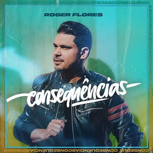Consequências Roger Flores