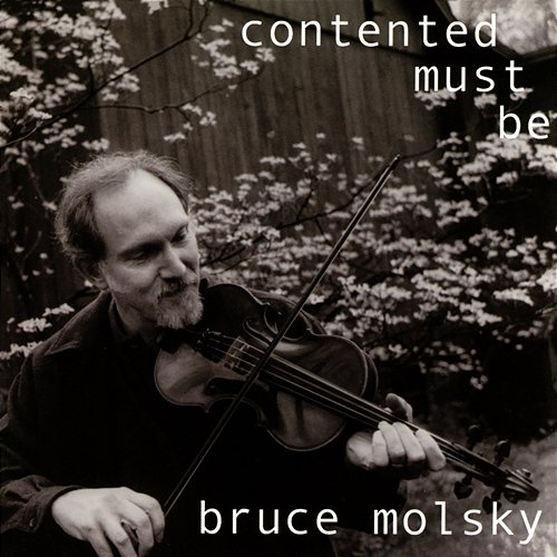 Contented Must Be Bruce Molsky
