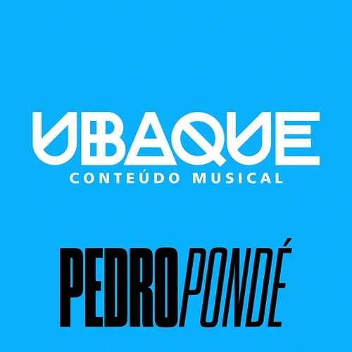 Conteúdo Musical Pedro Pondé, UBAQUE
