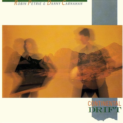 Continental Drift Robin Petrie & Danny Carnahan