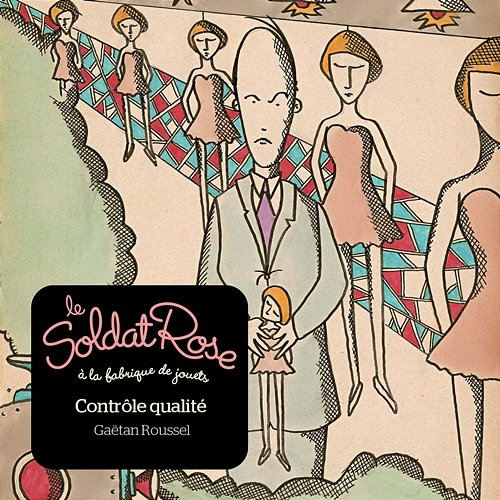 Contrôle qualité Le Soldat Rose, Gaëtan Roussel