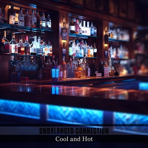 Cool and Hot Unbalanced Connection