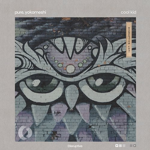 Cool Kid Pure, Yokomeshi, Disruptive LoFi