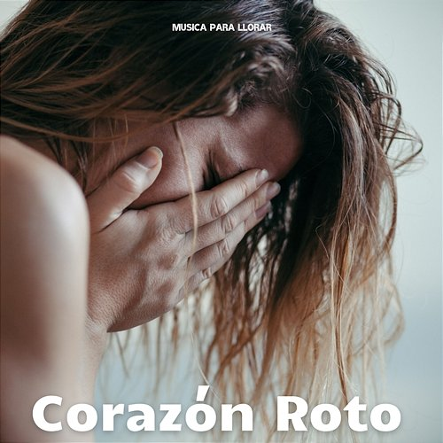 Corazón Roto Musica Para Llorar