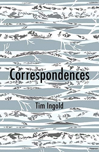 Correspondences Tim Ingold