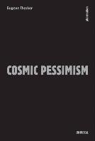 Cosmic Pessimism Thacker Eugene