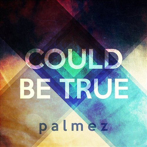 Could Be True Palmez