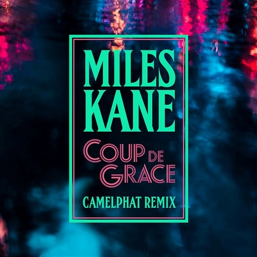 Coup De Grace Miles Kane