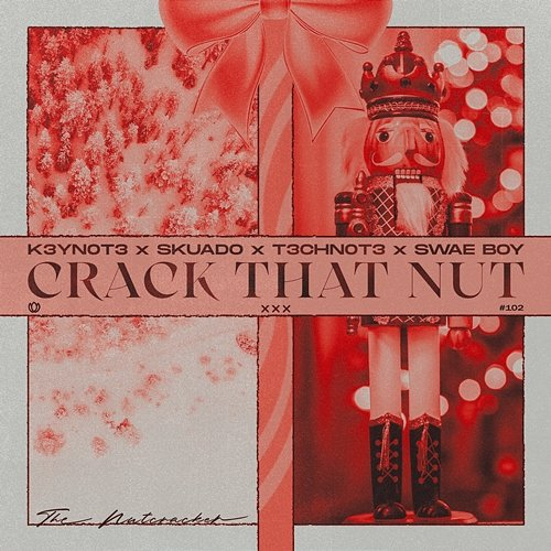 Crack That Nut (The Nutcracker) K3YN0T3, Skuado, T3CHN0T3, Swae Boy