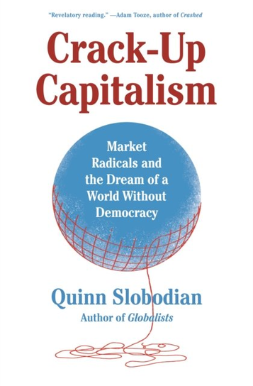 Crack-Up Capitalism Quinn Slobodian