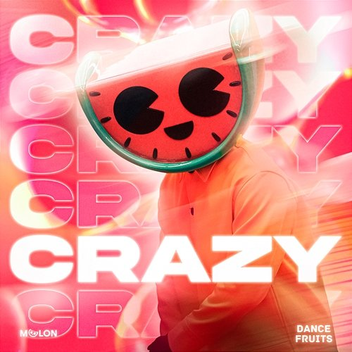 Crazy This Is MELON & Dance Fruits Music