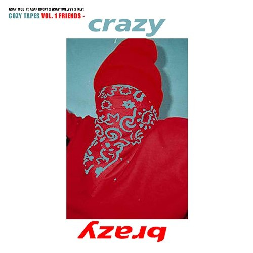 Crazy Brazy A$AP Mob, A$AP Rocky, A$AP Twelvyy, KEY!