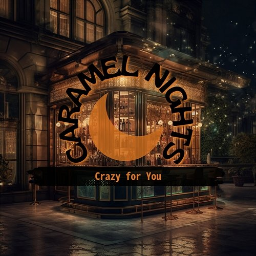 Crazy for You Caramel Nights